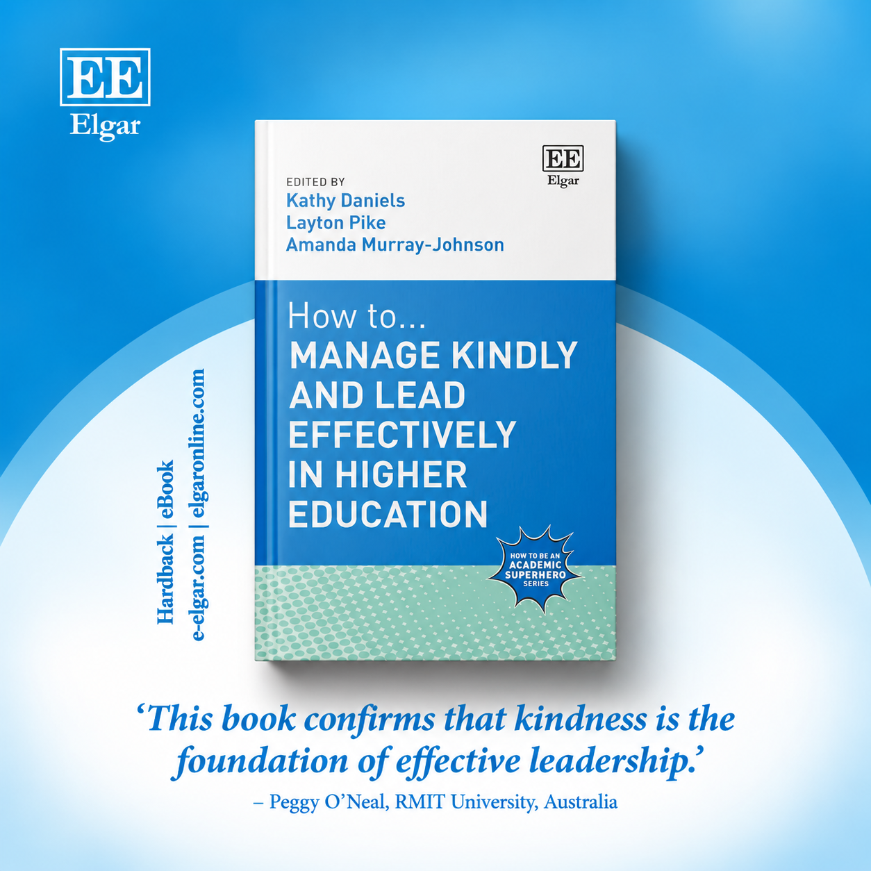 Promotional image of How to Manage Kindly and Lead Effectively in Higher Education at RMIT Store, featuring a blue and white hardcover book mockup with turquoise patterned detailing, editor names Kathy Daniels, Layton Pike and Amanda Murray-Johnson, the Edward Elgar Publishing logo, a blue gradient background and a testimonial from Peggy O’Neal beneath the book.